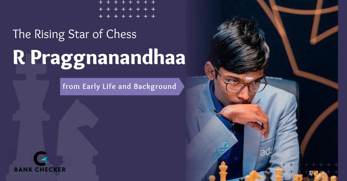 The Rising Star of Chess: R Praggnanandhaa